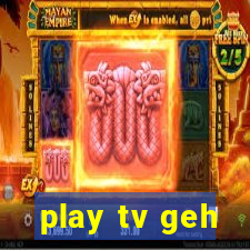 play tv geh